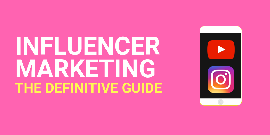 Influencer Marketing_ The Definitive Guide 2019